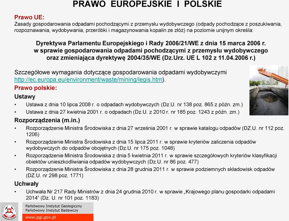 Prawo polskie: Ustawy Dyrektywa Parlamentu Europejskiego i Rady 2006/21/WE z dnia 15 marca 2006 r.