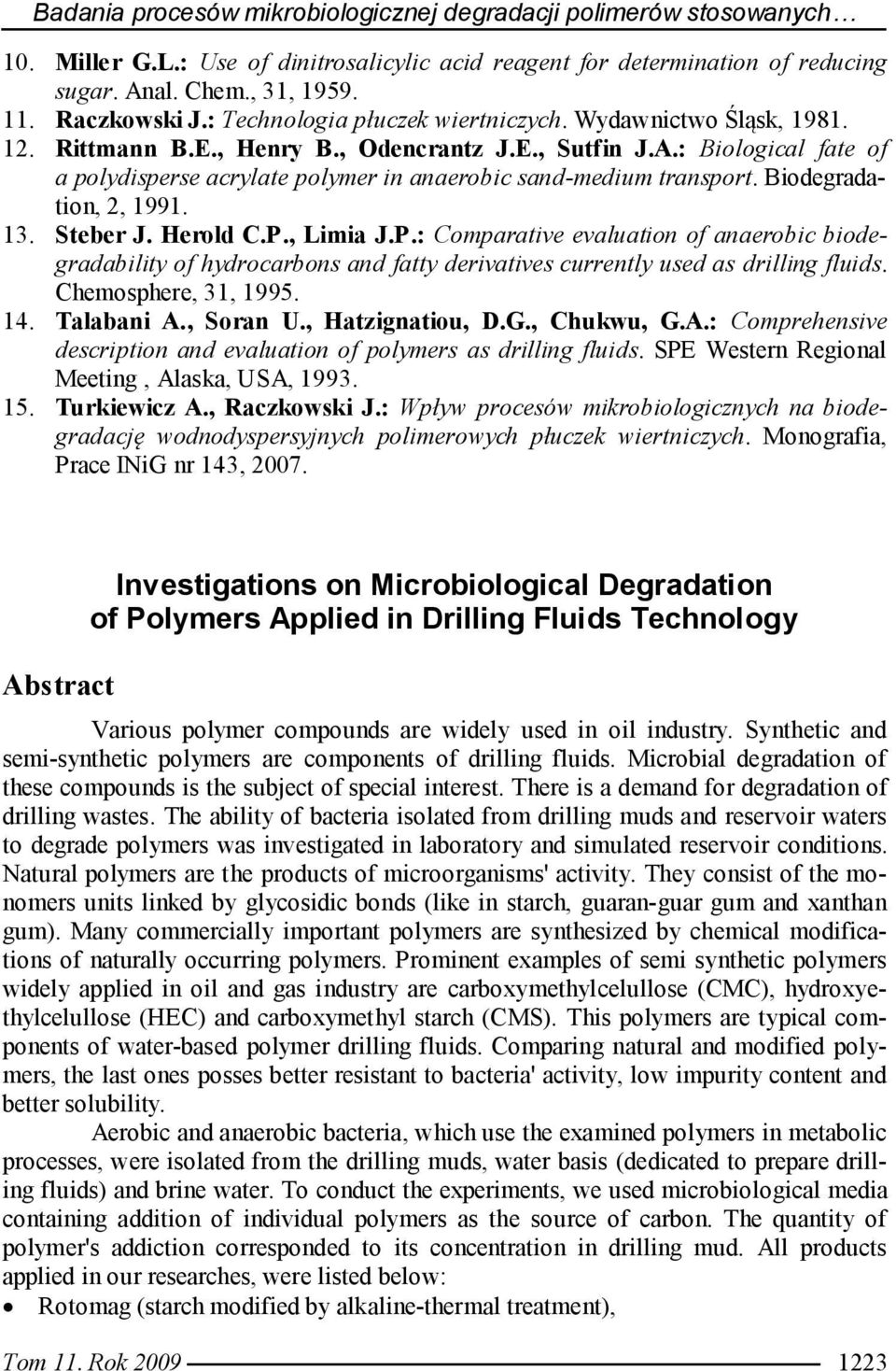 : Biological fate of a polydisperse acrylate polymer in anaerobic sand-medium transport. Biodegradation, 2, 1991. 13. Steber J. Herold C.P.