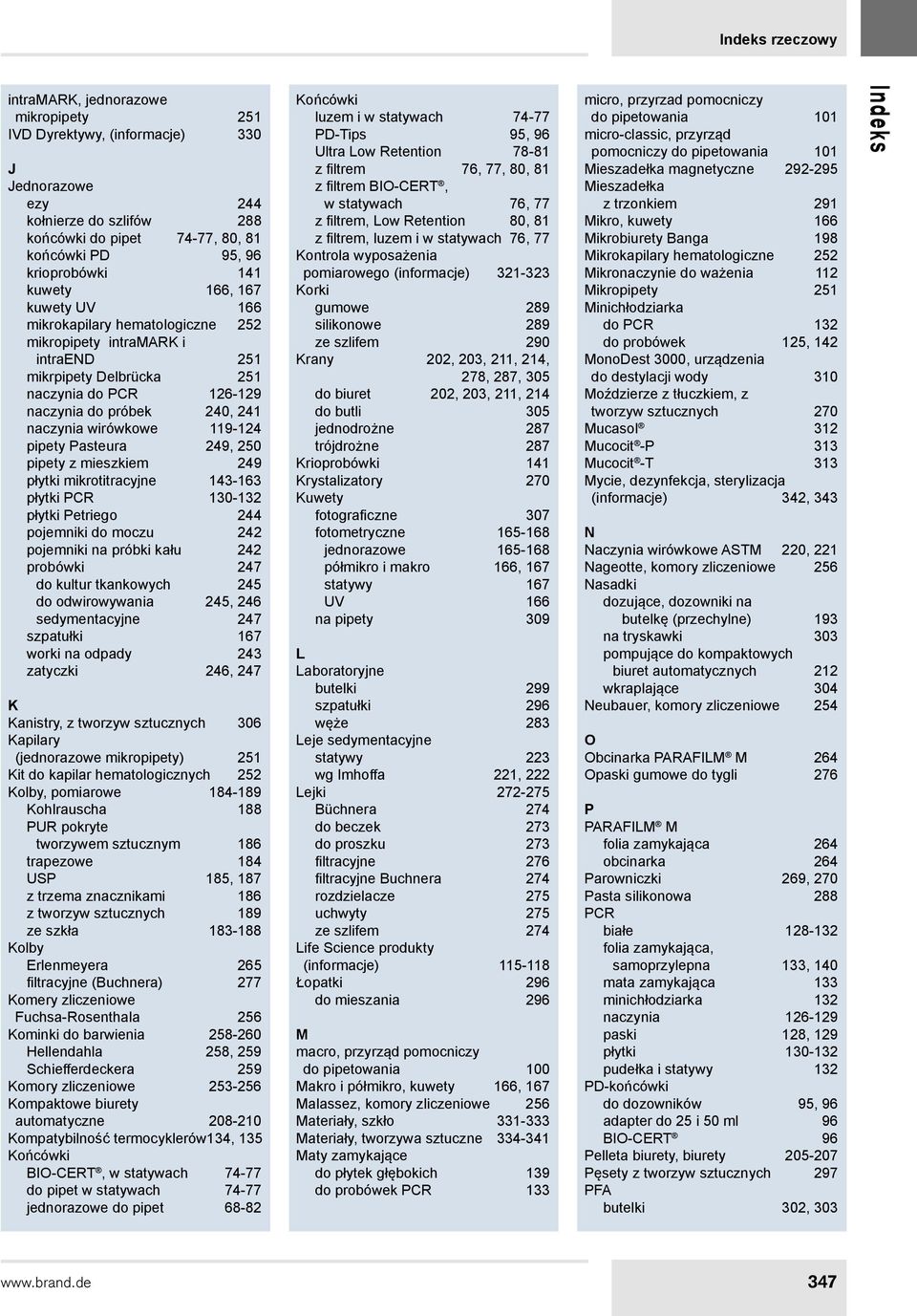 119-124 pipety Pasteura 249, 250 pipety z mieszkiem 249 płytki mikrotitracyjne 143-163 płytki PCR 130-132 płytki Petriego 244 pojemniki do moczu 242 pojemniki na próbki kału 242 probówki 247 do