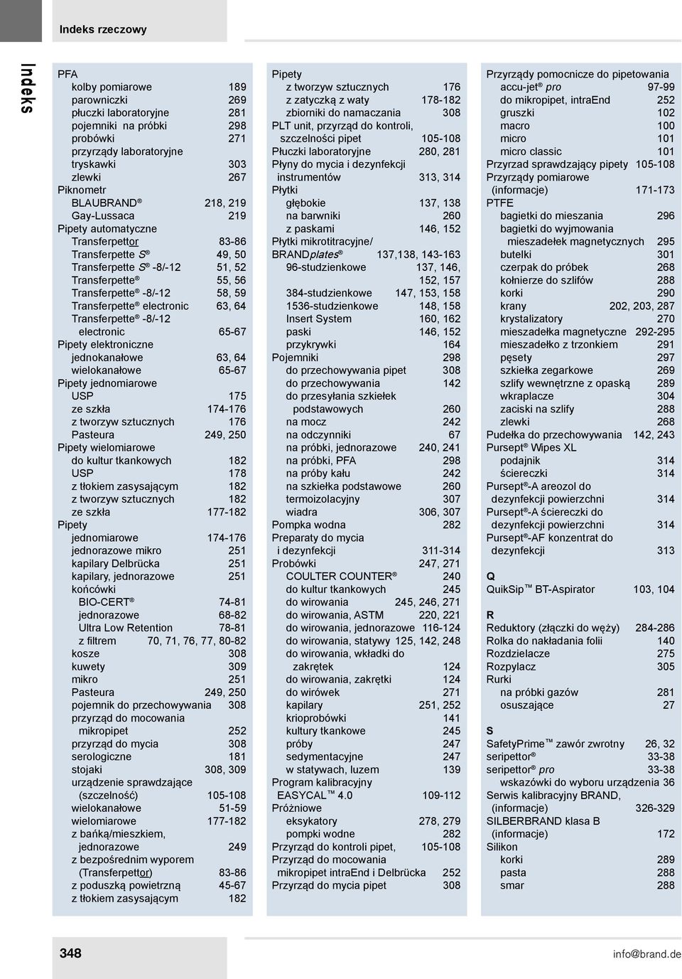 Transferpette -8/-12 electronic 65-67 Pipety elektroniczne jednokanałowe 63, 64 wielokanałowe 65-67 Pipety jednomiarowe USP 175 ze szkła 174-176 z tworzyw sztucznych 176 Pasteura 249, 250 Pipety