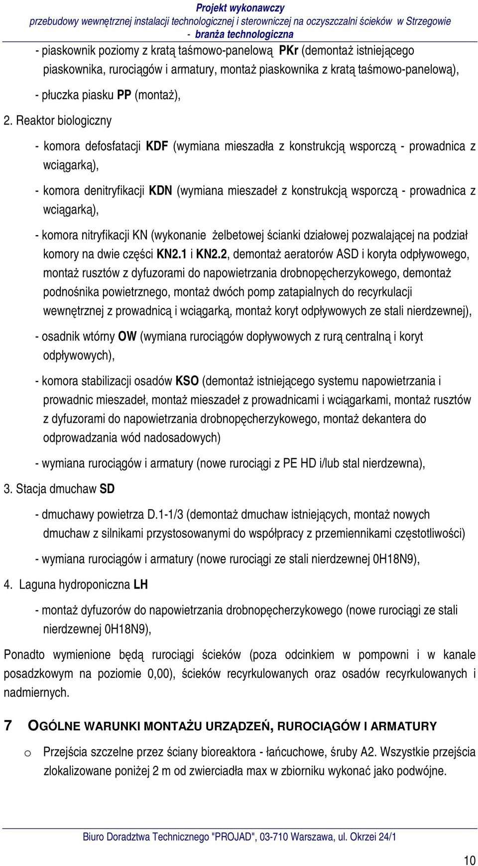 wciągarką), - komora nitryfikacji KN (wykonanie żelbetowej ścianki działowej pozwalającej na podział komory na dwie części KN2.1 i KN2.