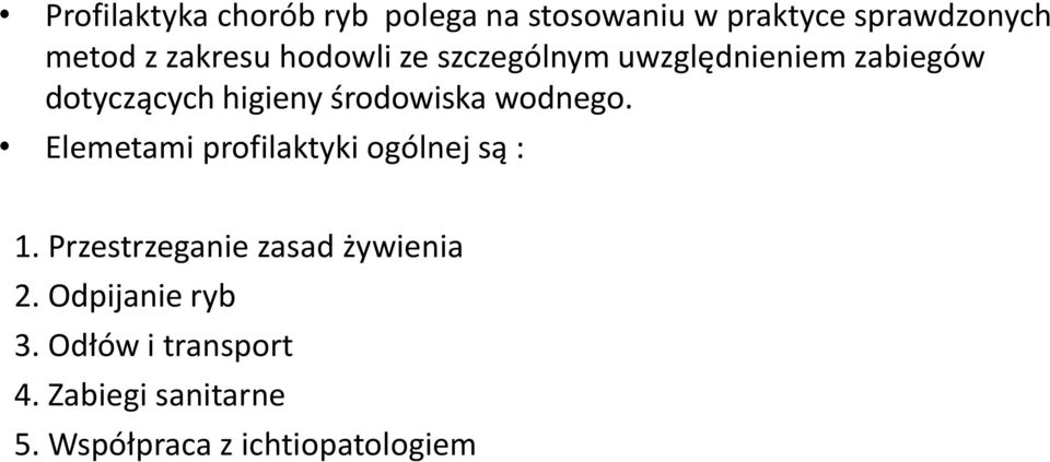 środowiska wodnego. Elemetami profilaktyki ogólnej są : 1.