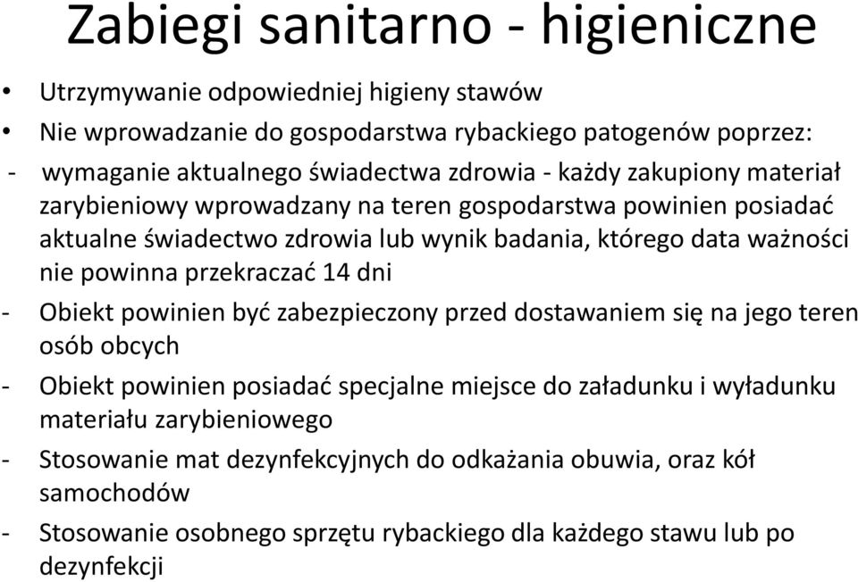 powinna przekraczać 14 dni - Obiekt powinien być zabezpieczony przed dostawaniem się na jego teren osób obcych - Obiekt powinien posiadać specjalne miejsce do załadunku i