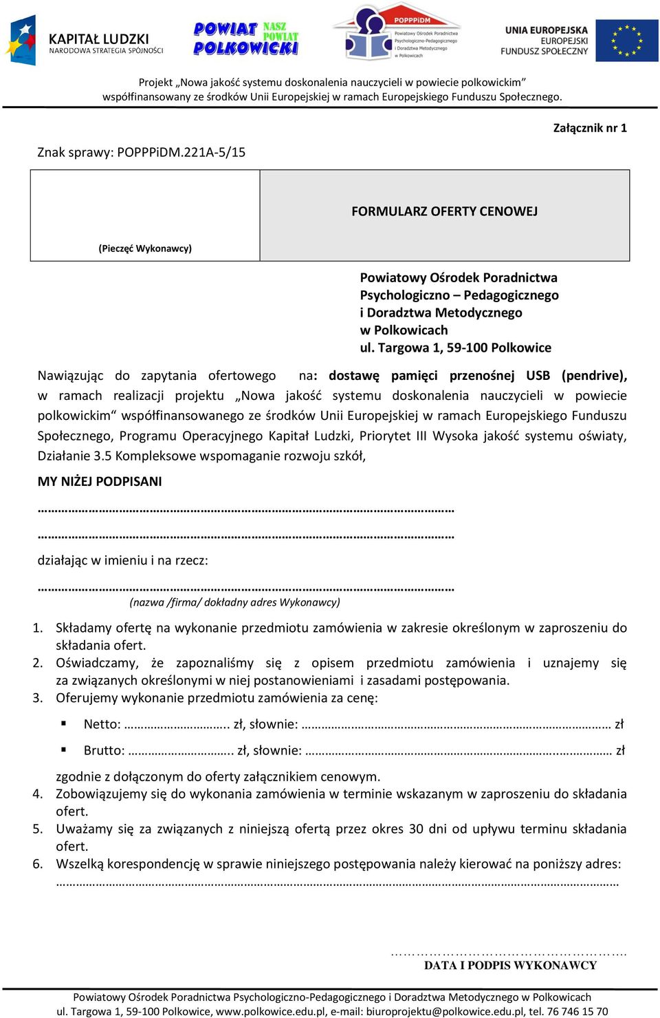 polkowickim współfinansowanego ze środków Unii Europejskiej w ramach Europejskiego Funduszu Społecznego, Programu Operacyjnego Kapitał Ludzki, Priorytet III Wysoka jakość systemu oświaty, Działanie 3.