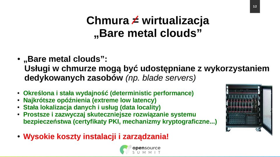 blade servers) Określona i stała wydajność (deterministic performance) Najkrótsze opóźnienia (extreme low latency)