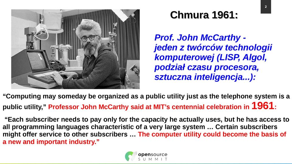 centennial celebration in 1961: Each subscriber needs to pay only for the capacity he actually uses, but he has access to all programming languages
