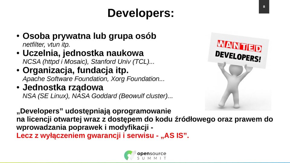 Apache Software Foundation, Xorg Foundation... Jednostka rządowa NSA (SE Linux), NASA Goddard (Beowulf cluster).