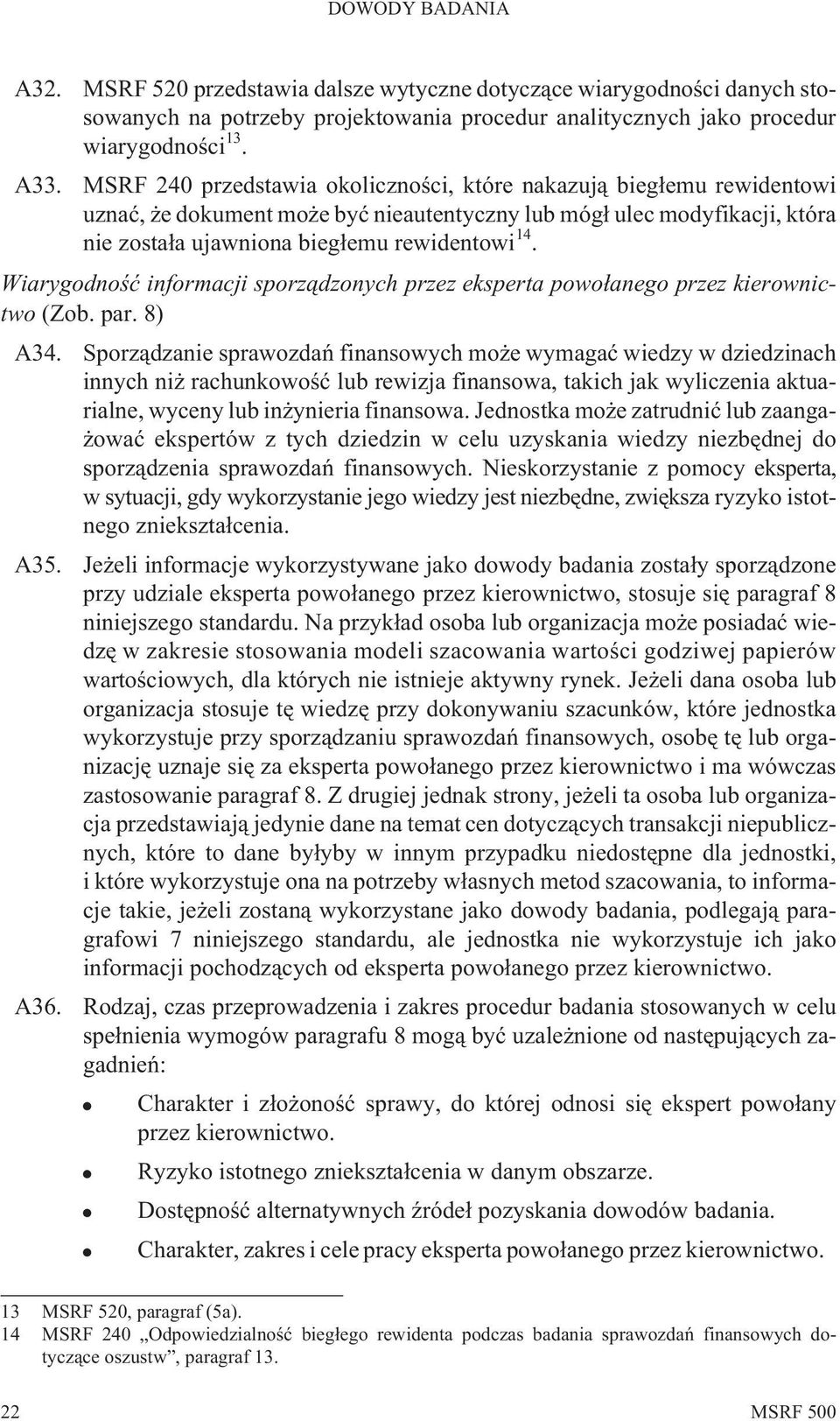 Wiarygodnoœæ informacji sporz¹dzonych przez eksperta powo³anego przez kierownictwo (Zob. par. 8) A34.