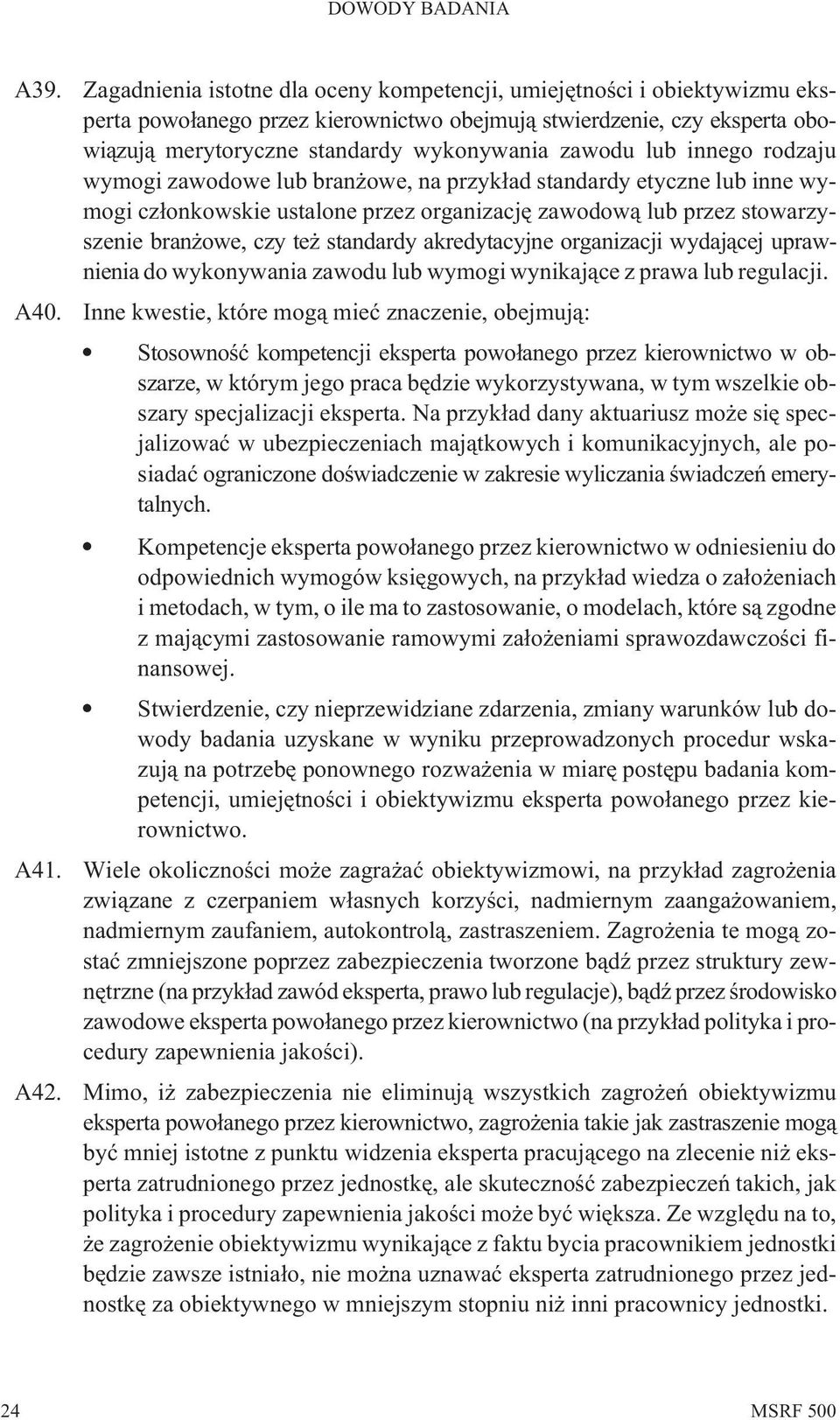 standardy akredytacyjne organizacji wydaj¹cej uprawnienia do wykonywania zawodu lub wymogi wynikaj¹ce z prawa lub regulacji. A40.