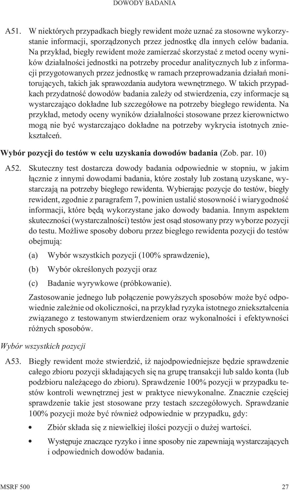 przeprowadzania dzia³añ monitoruj¹cych, takich jak sprawozdania audytora wewnêtrznego.