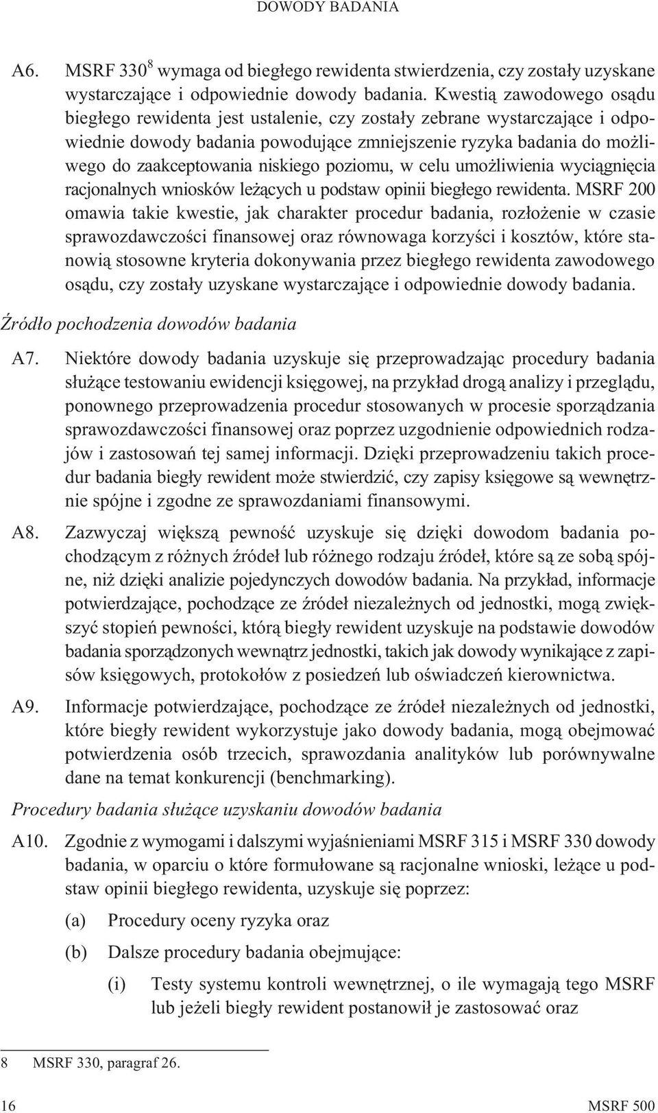 niskiego poziomu, w celu umo liwienia wyci¹gniêcia racjonalnych wniosków le ¹cych u podstaw opinii bieg³ego rewidenta.