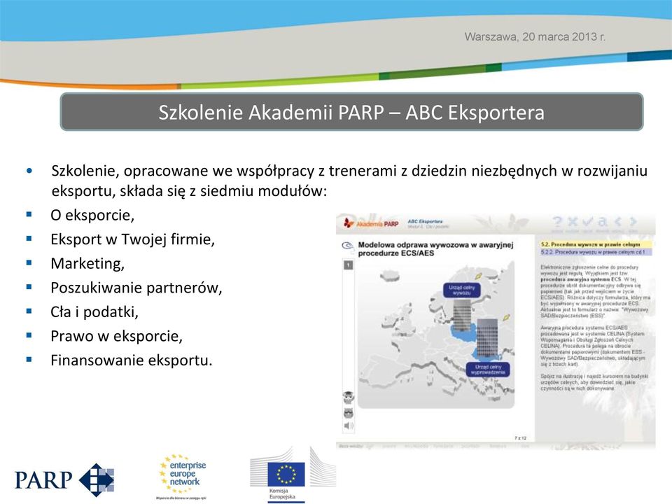 składa się z siedmiu modułów: O eksporcie, Eksport w Twojej firmie,