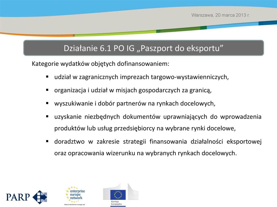 targowo-wystawienniczych, organizacja i udział w misjach gospodarczych za granicą, wyszukiwanie i dobór partnerów na rynkach