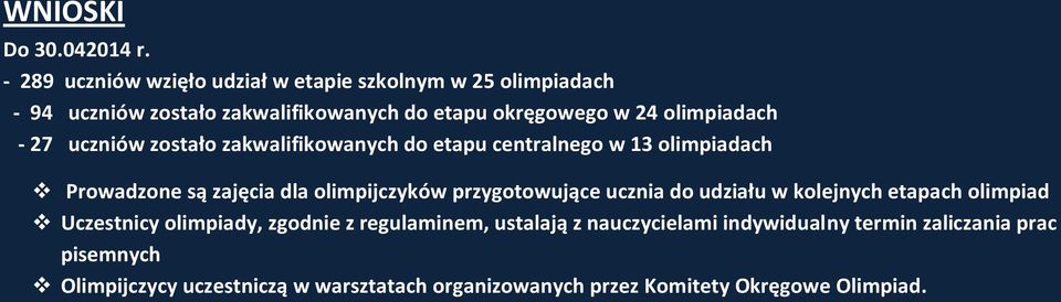 olimpiadach - 27 uczniów zostało zakwalifikowanych do etapu centralnego w 13 olimpiadach Prowadzone są zajęcia dla olimpijczyków