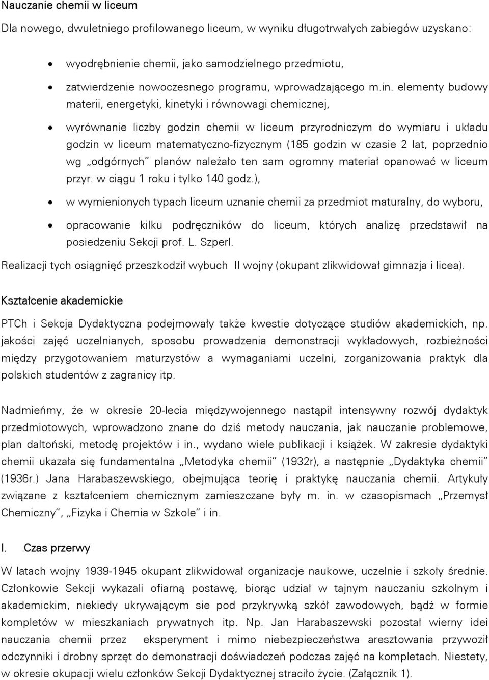 elementy budowy materii, energetyki, kinetyki i równowagi chemicznej, wyrównanie liczby godzin chemii w liceum przyrodniczym do wymiaru i układu godzin w liceum matematyczno-fizycznym (185 godzin w