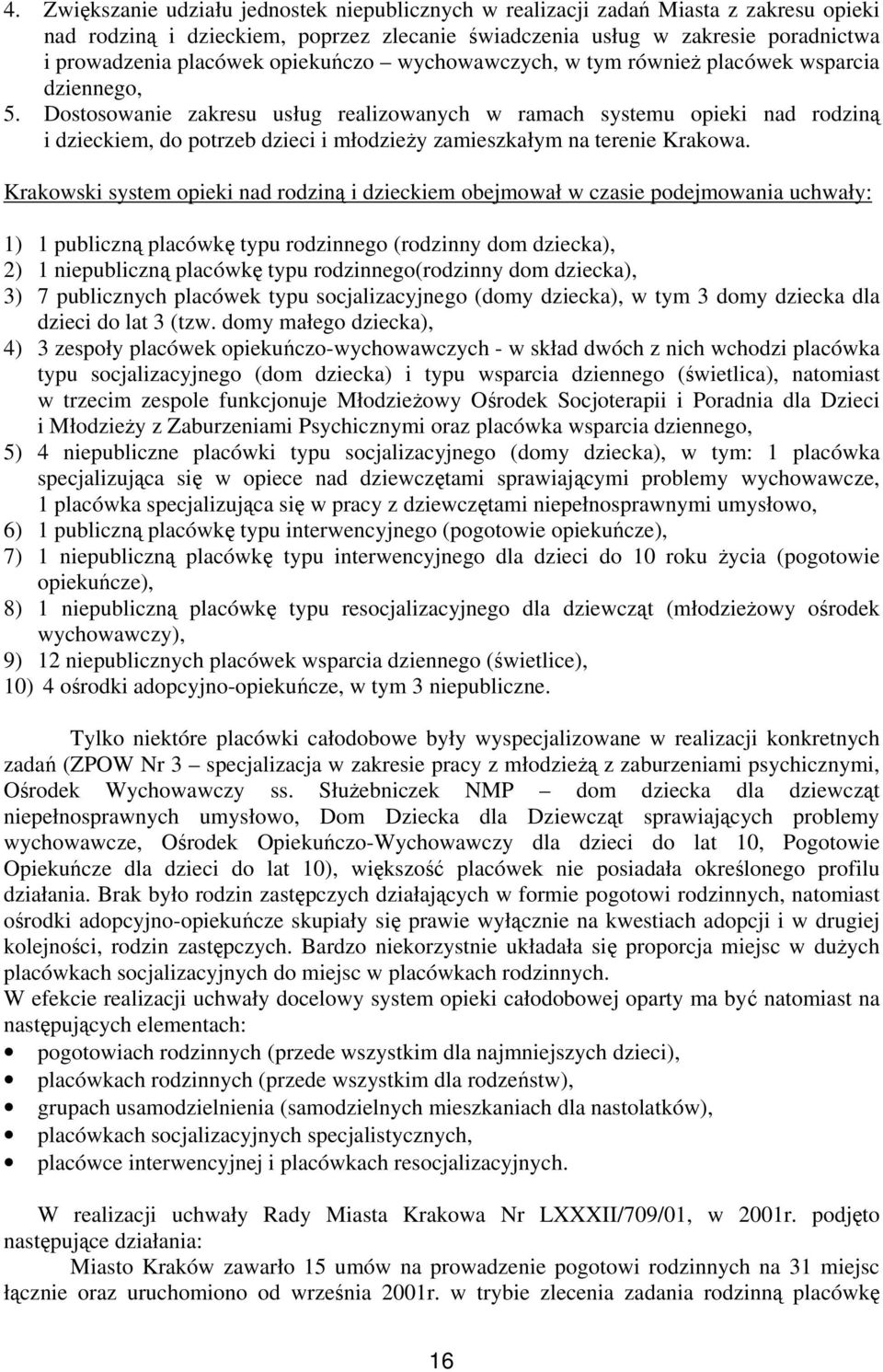 Dostosowanie zakresu usług realizowanych w ramach systemu opieki nad rodziną i dzieckiem, do potrzeb dzieci i młodzieży zamieszkałym na terenie Krakowa.