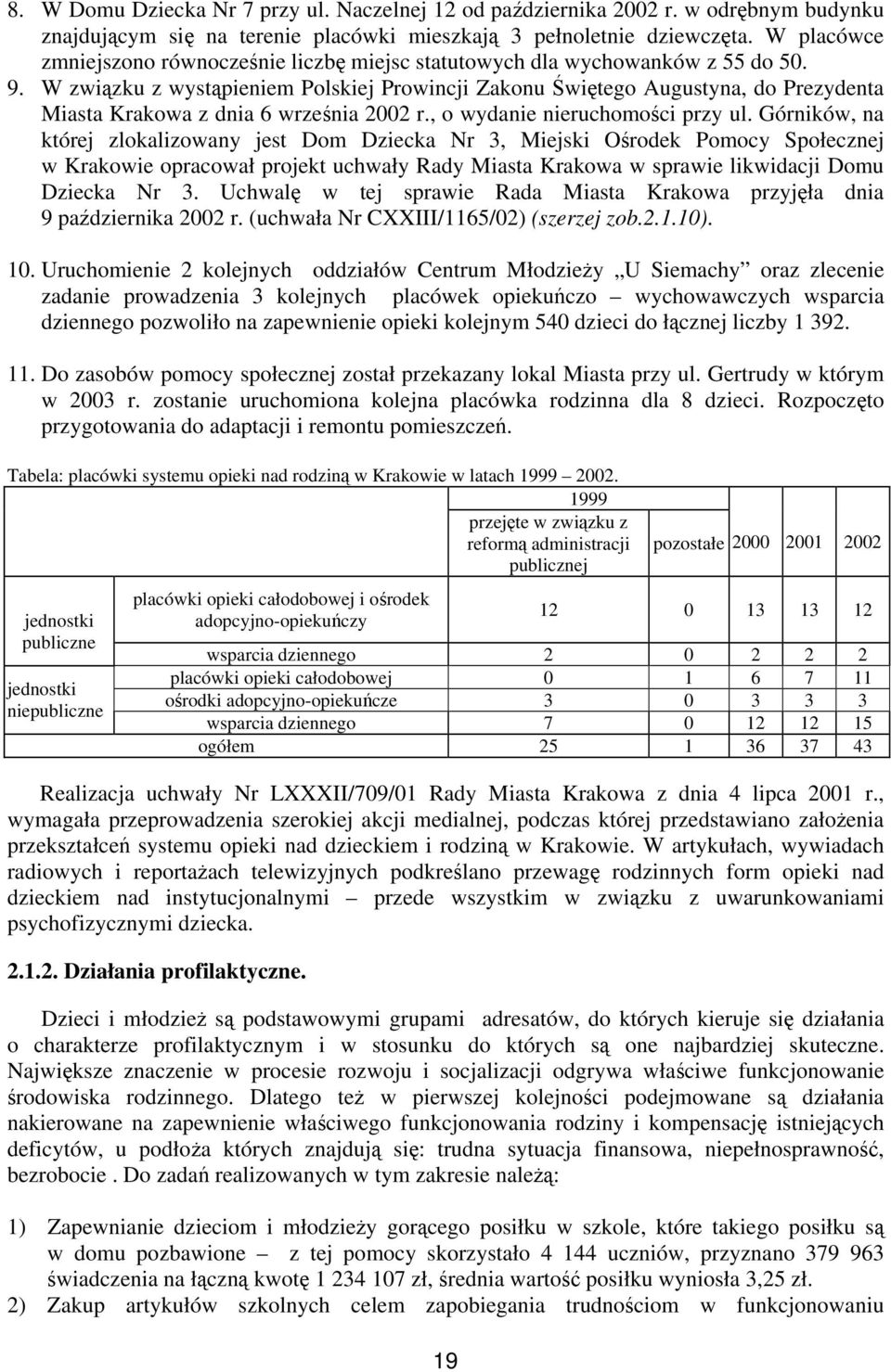W związku z wystąpieniem Polskiej Prowincji Zakonu Świętego Augustyna, do Prezydenta Miasta Krakowa z dnia 6 września 2002 r., o wydanie nieruchomości przy ul.