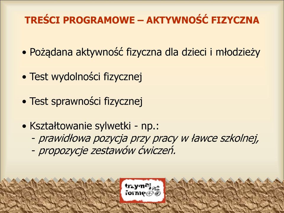 sprawności fizycznej Kształtowanie sylwetki - np.