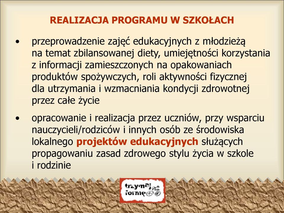 wzmacniania kondycji zdrowotnej przez całe życie opracowanie i realizacja przez uczniów, przy wsparciu nauczycieli/rodziców