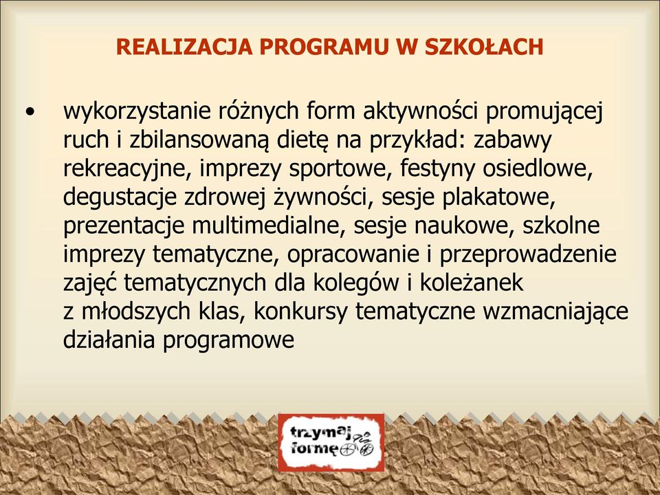 plakatowe, prezentacje multimedialne, sesje naukowe, szkolne imprezy tematyczne, opracowanie i