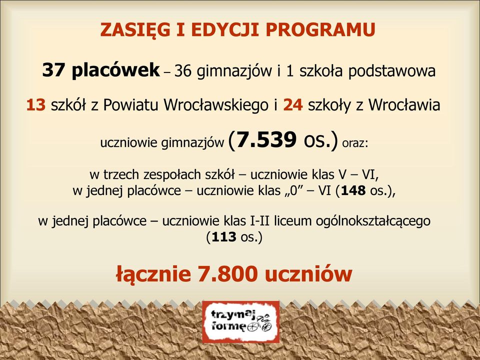 ) oraz: w trzech zespołach szkół uczniowie klas V VI, w jednej placówce uczniowie klas 0