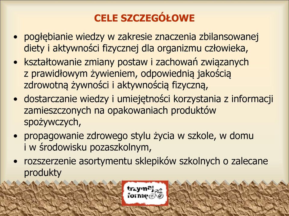 fizyczną, dostarczanie wiedzy i umiejętności korzystania z informacji zamieszczonych na opakowaniach produktów spożywczych,