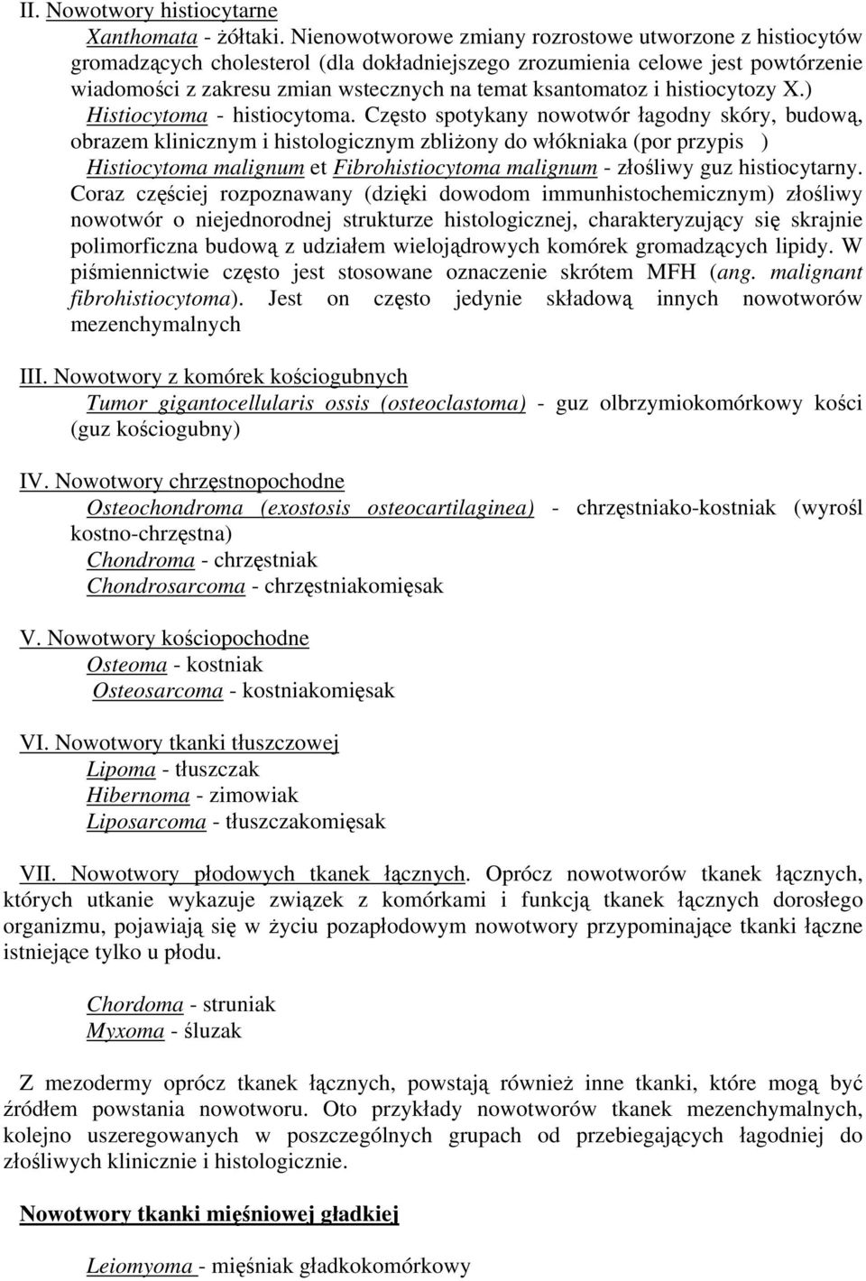histiocytozy X.) Histiocytoma - histiocytoma.
