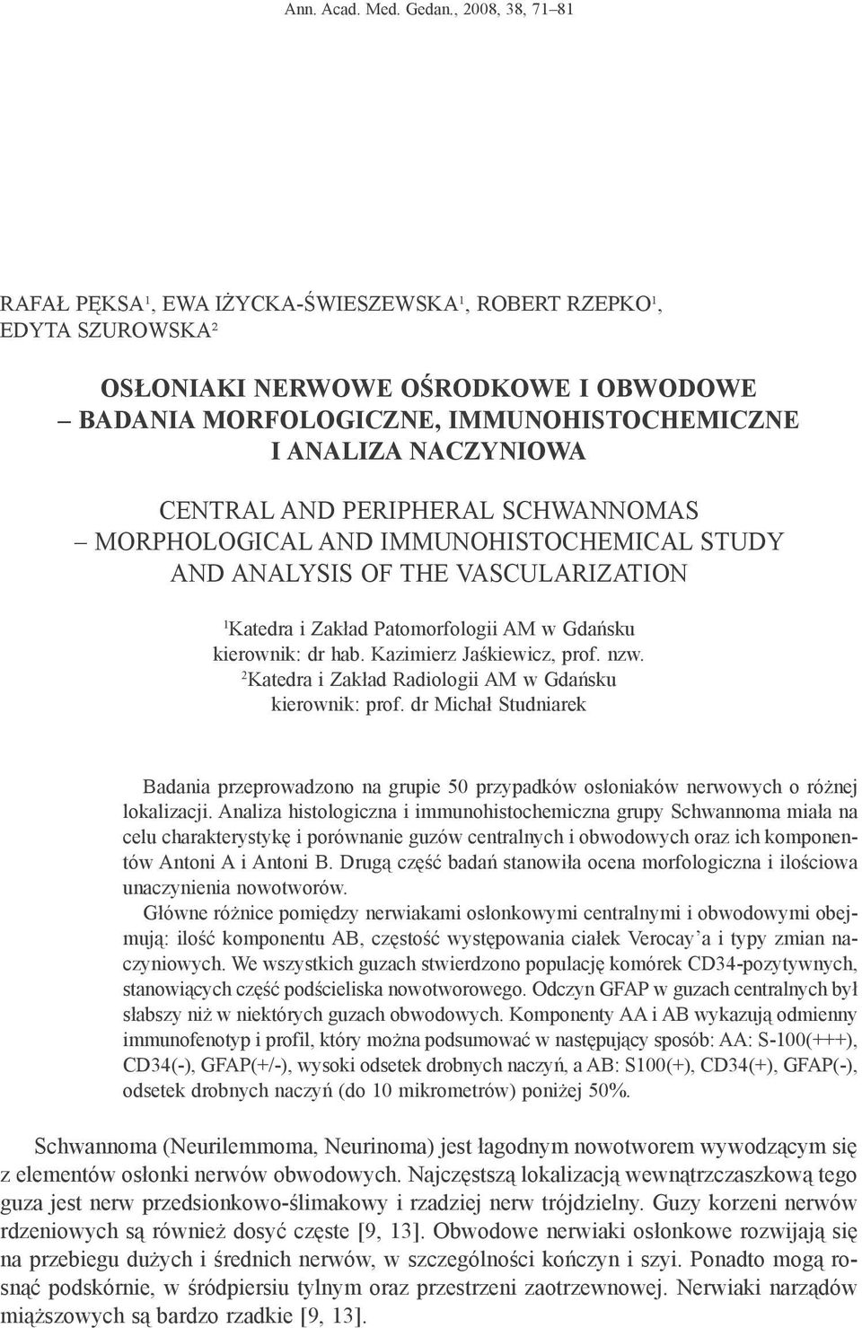Central and peripheral Schwannomas morphological and immunohistochemical study and analysis of the vascularization 1 Katedra i Zakład Patomorfologii AM w Gdańsku kierownik: dr hab.