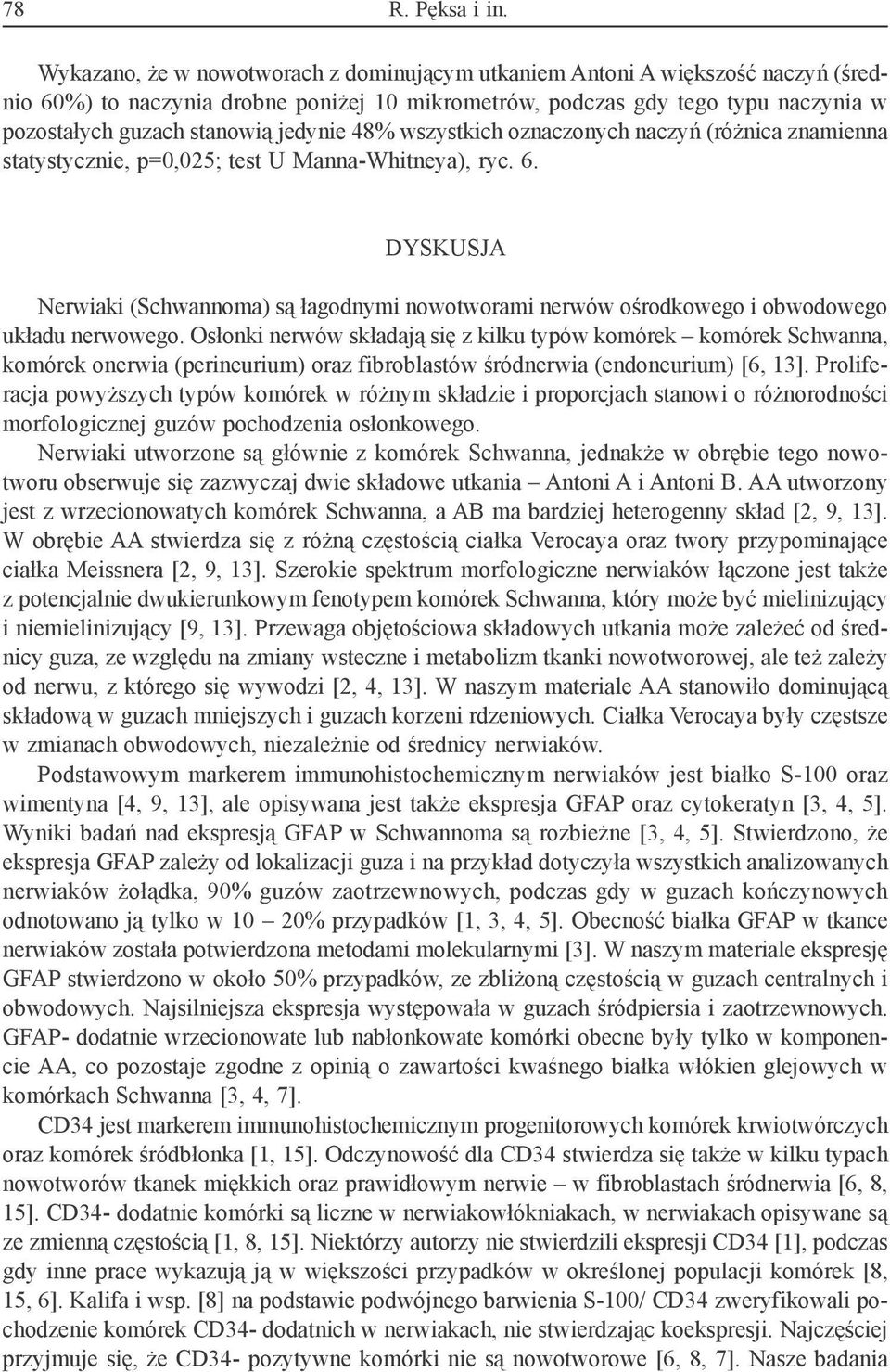 jedynie 48% wszystkich oznaczonych naczyń (różnica znamienna statystycznie, p=0,025; test U Manna-Whitneya), ryc. 6.