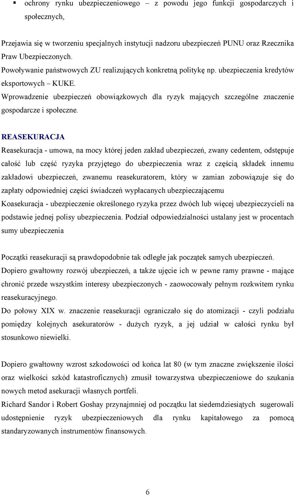 Wprowadzenie ubezpieczeń obowiązkowych dla ryzyk mających szczególne znaczenie gospodarcze i społeczne.