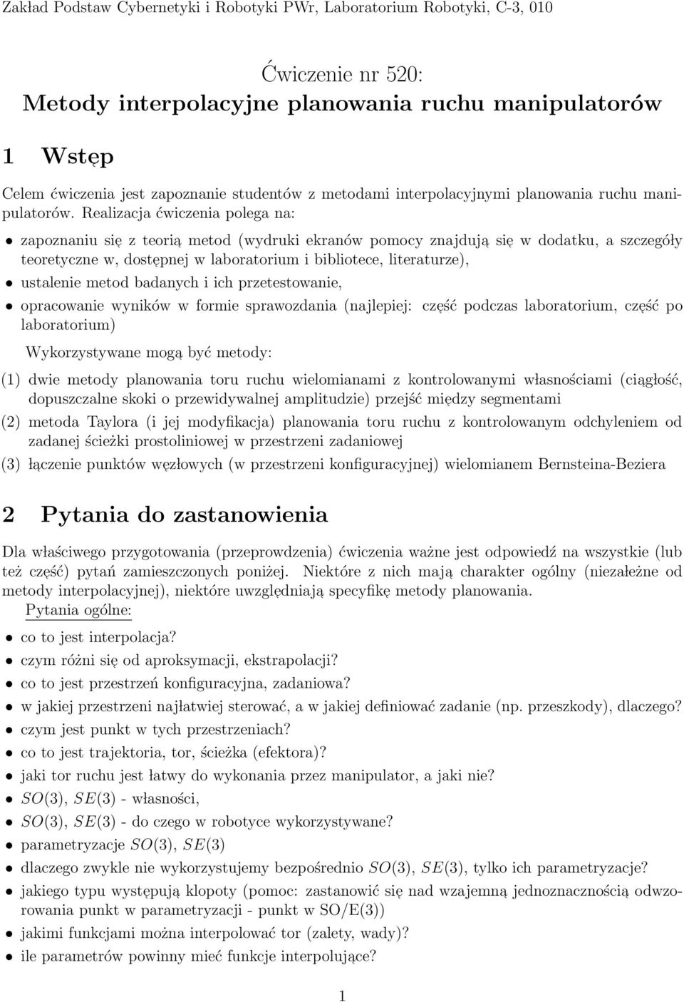 Realizacja ćwiczenia polega na: zapoznaniu sie z teoria metod (wydruki ekranów pomocy znajduja sie w dodatku, a szczegó ly teoretyczne w, dostepnej w laboratorium i bibliotece, literaturze),