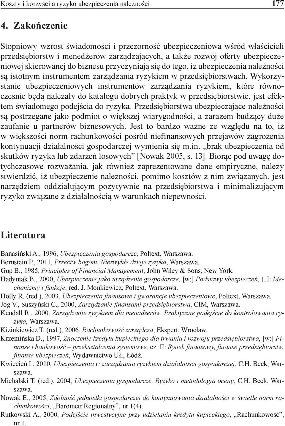 przyczyniają się do tego, iż ubezpieczenia należności są istotnym instrumentem zarządzania ryzykiem w przedsiębiorstwach.