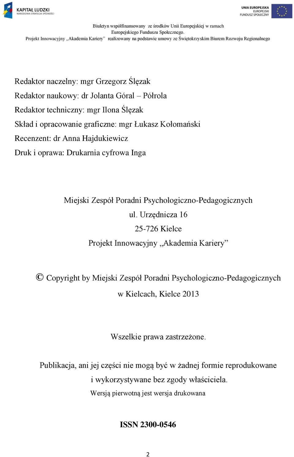 Urzędnicza 16 25-726 Kielce Projekt Innowacyjny Akademia Kariery Copyright by Miejski Zespół Poradni Psychologiczno-Pedagogicznych w Kielcach, Kielce 2013
