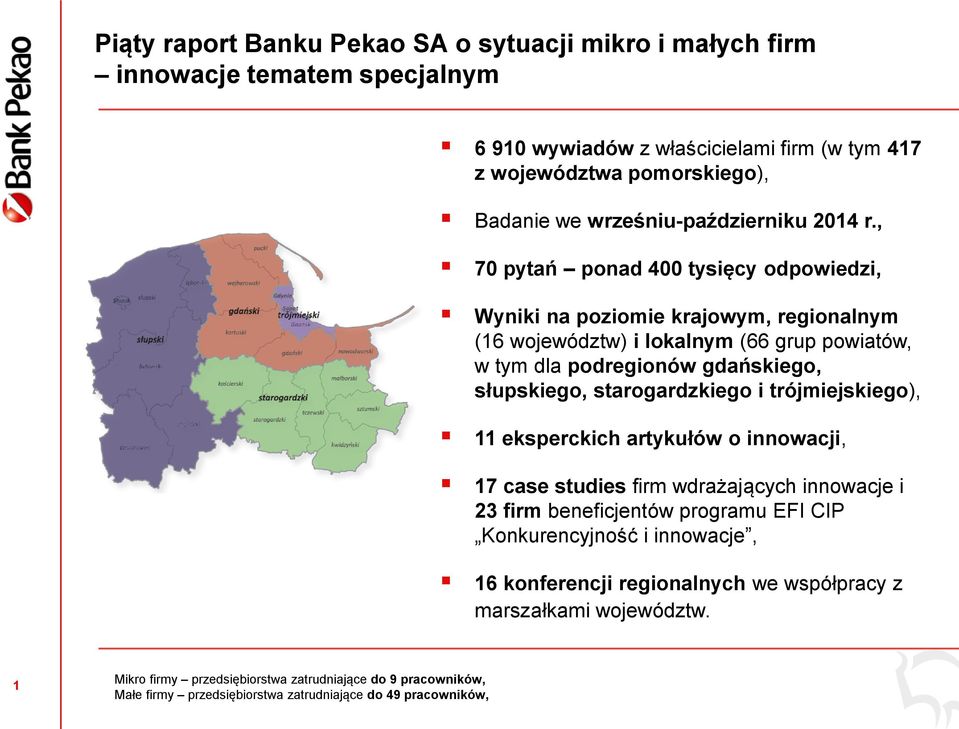 , 70 pytań ponad 400 tysięcy odpowiedzi, Wyniki na poziomie krajowym, regionalnym (16 województw) i lokalnym (66 grup powiatów, w tym dla podregionów gdańskiego, słupskiego,