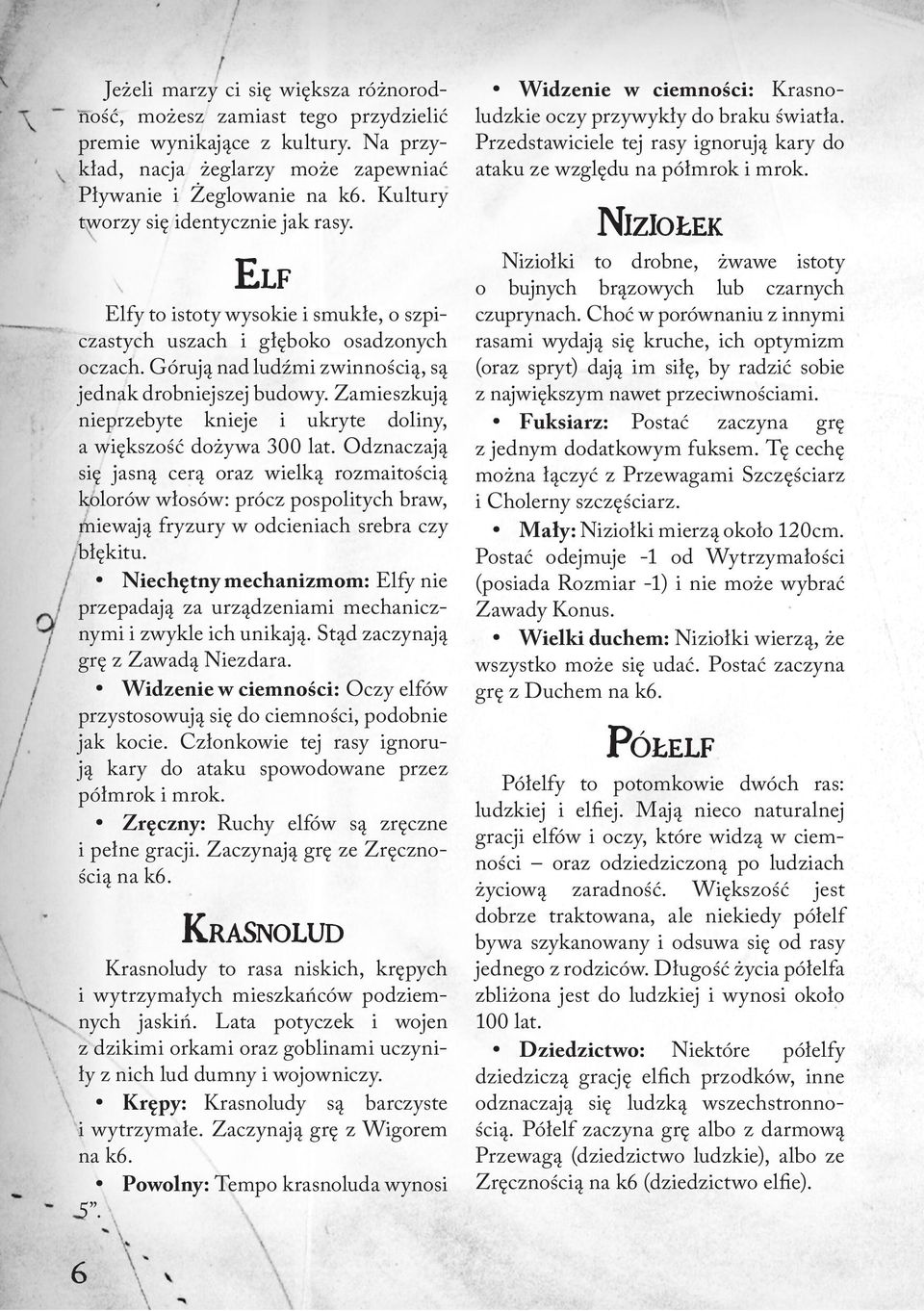 Elf Niziołki to drobne, żwawe istoty o bujnych brązowych lub czarnych czuprynach.
