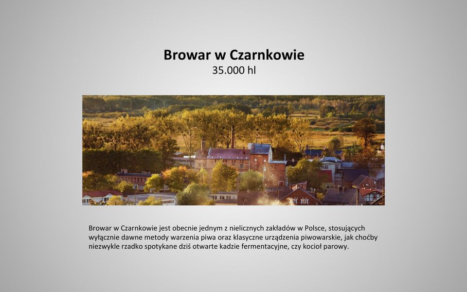 w Polsce, stosujących wyłącznie dawne metody warzenia piwa oraz