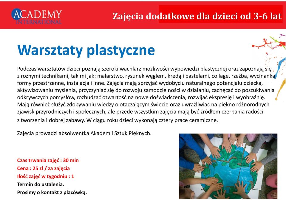 Zajęcia mają sprzyjać wydobyciu naturalnego potencjału dziecka, aktywizowaniu myślenia, przyczyniać się do rozwoju samodzielności w działaniu, zachęcać do poszukiwania odkrywczych pomysłów, rozbudzać