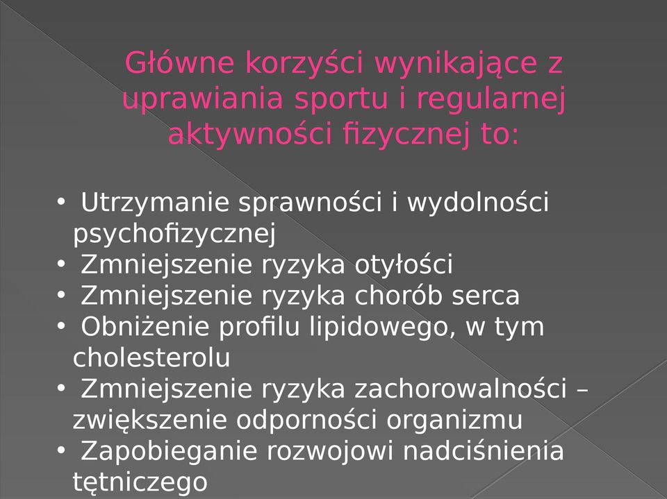 Zmniejszenie ryzyka chorób serca Obniżenie profilu lipidowego, w tym cholesterolu