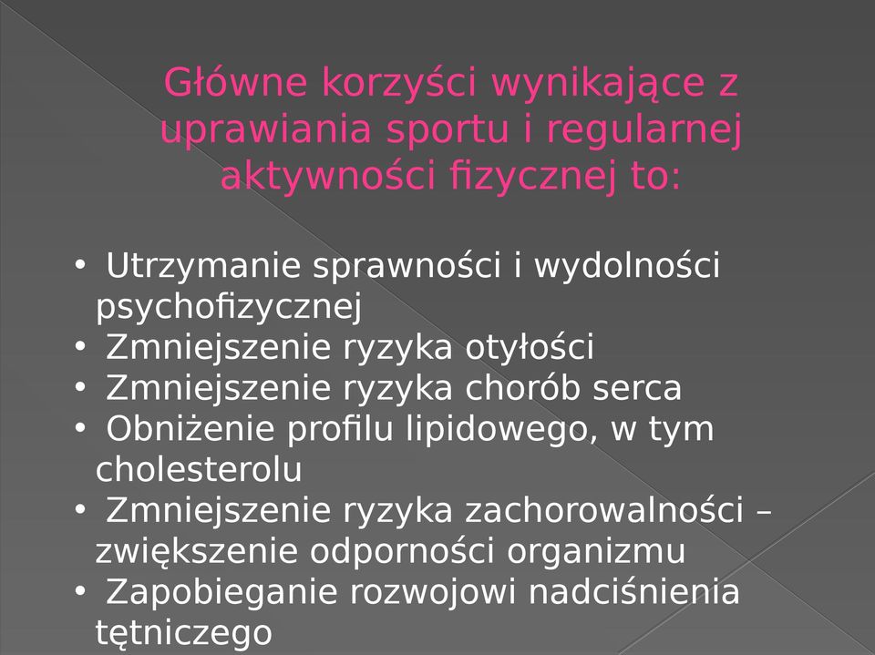 Zmniejszenie ryzyka chorób serca Obniżenie profilu lipidowego, w tym cholesterolu