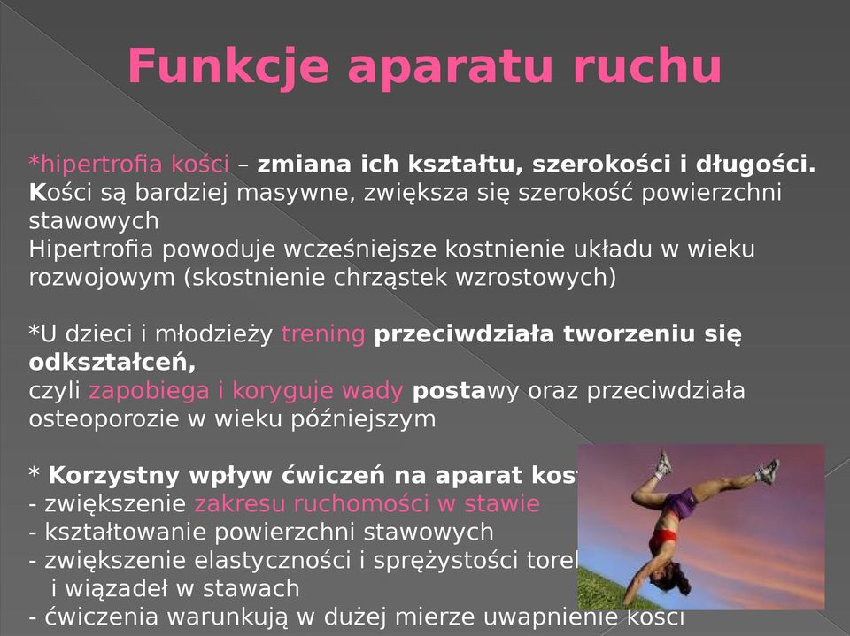 wzrostowych) *U dzieci i młodzieży trening przeciwdziała tworzeniu się odkształceń, czyli zapobiega i koryguje wady postawy oraz przeciwdziała osteoporozie w wieku