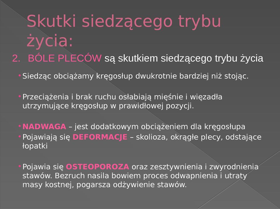 Przeciążenia i brak ruchu osłabiają mięśnie i więzadła utrzymujące kręgosłup w prawidłowej pozycji.