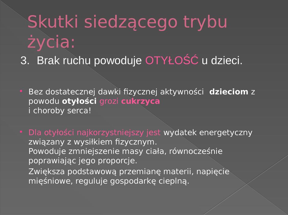 Dla otyłości najkorzystniejszy jest wydatek energetyczny związany z wysiłkiem fizycznym.