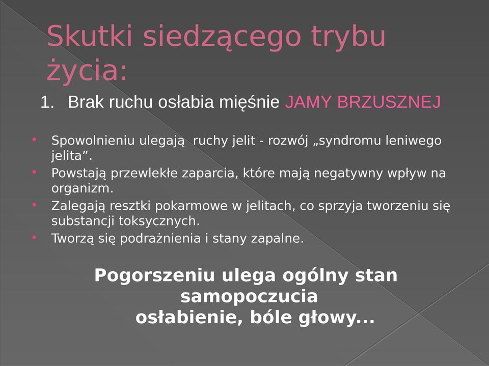 jelita. Powstają przewlekłe zaparcia, które mają negatywny wpływ na organizm.