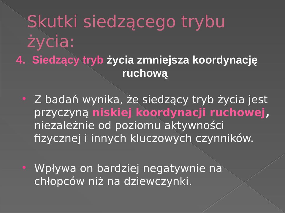 siedzący tryb życia jest przyczyną niskiej koordynacji ruchowej,