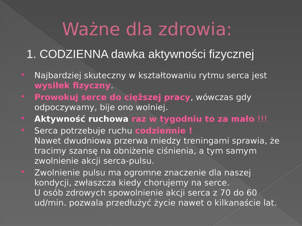 Nawet dwudniowa przerwa miedzy treningami sprawia, że tracimy szansę na obniżenie ciśnienia, a tym samym zwolnienie akcji serca-pulsu.