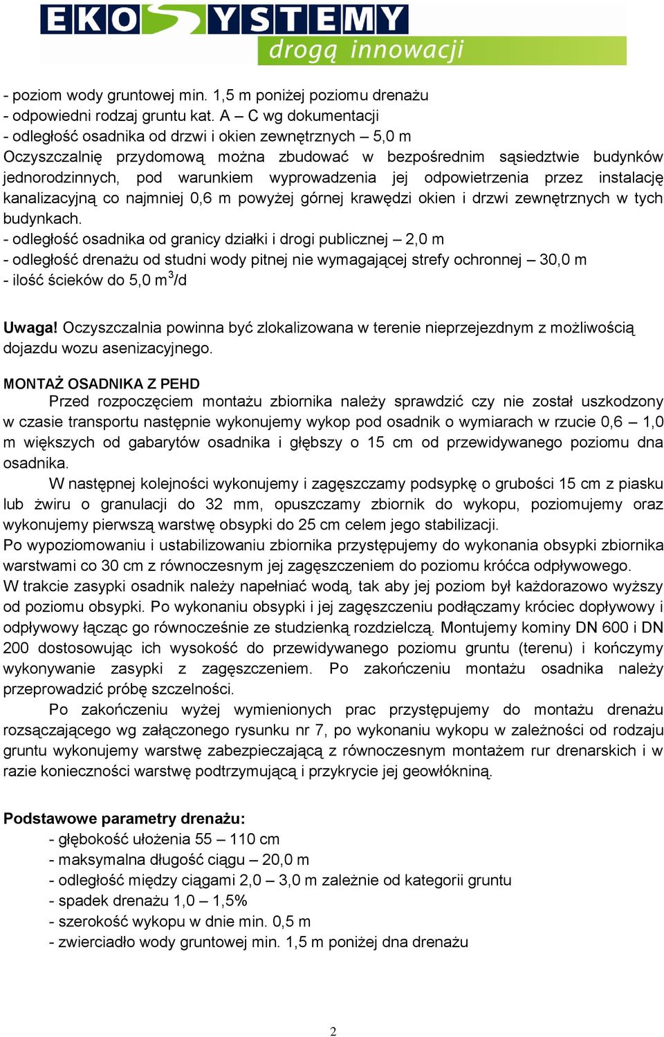 jej odpowietrzenia przez instalację kanalizacyjną co najmniej 0,6 m powyżej górnej krawędzi okien i drzwi zewnętrznych w tych budynkach.