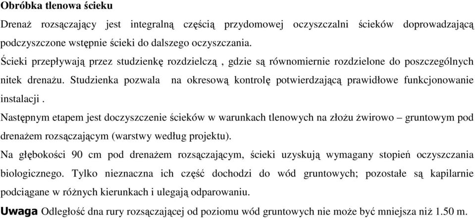 Studzienka pozwala na okresową kontrolę potwierdzającą prawidłowe funkcjonowanie instalacji.