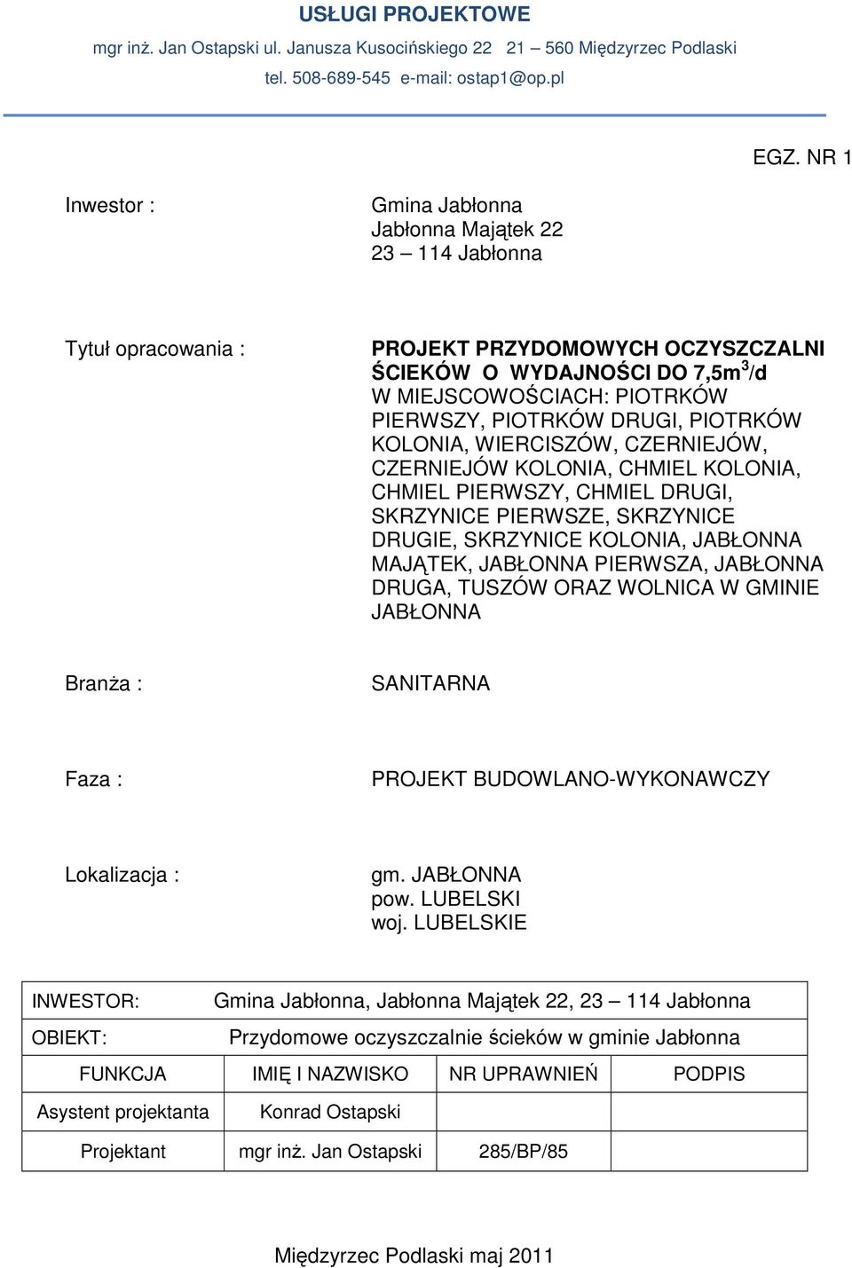PIOTRKÓW DRUGI, PIOTRKÓW KOLONIA, WIERCISZÓW, CZERNIEJÓW, CZERNIEJÓW KOLONIA, CHMIEL KOLONIA, CHMIEL PIERWSZY, CHMIEL DRUGI, SKRZYNICE PIERWSZE, SKRZYNICE DRUGIE, SKRZYNICE KOLONIA, JABŁONNA MAJĄTEK,