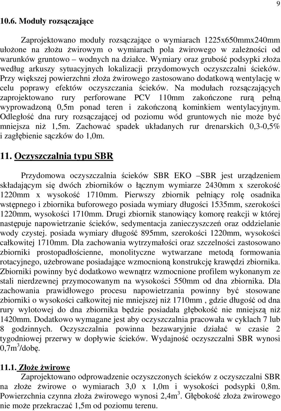 Przy większej powierzchni złoża żwirowego zastosowano dodatkową wentylację w celu poprawy efektów oczyszczania ścieków.