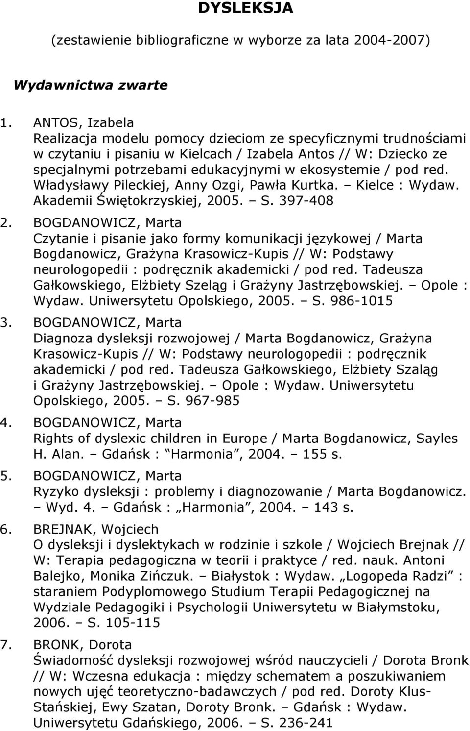 red. Władysławy Pileckiej, Anny Ozgi, Pawła Kurtka. Kielce : Wydaw. Akademii Świętokrzyskiej, 2005. S. 397-408 2.